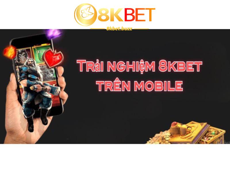 Sử dụng link vào 8kbet dành cho điện thoại để  trải nghiệm 8kbet trên mobile