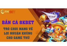Bắn cá 8kbet – Lãnh thưởng hưởng niềm vui cùng 8kbet Game bắn cá uy tín, đa dạng thỏa sức anh em khám phá