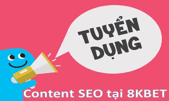 tuyen-dung-8kbet-2 Thông tin tuyển dụng 8KBET cho vị trí content SEO